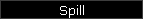 Spill